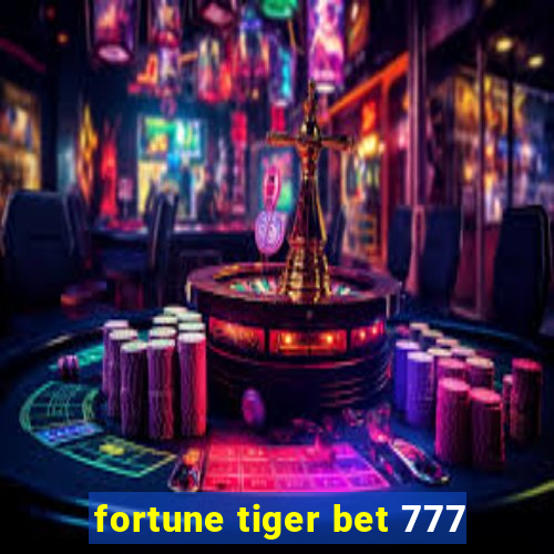 fortune tiger bet 777